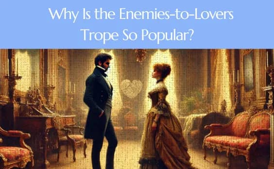 Cover image for blog post titled Why Is the Enemies-to-Lovers Trope So Popular?