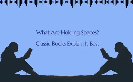 Cover image for blog post titled What Are Holding Spaces? Classic Books Explain
