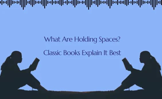 Cover image for blog post titled What Are Holding Spaces? Classic Books Explain