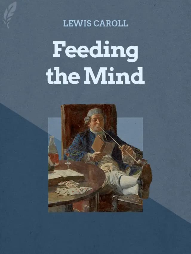 Feeding the Mind by Lewis Carroll designed by Fabuly - Free Classic Audiobooks App