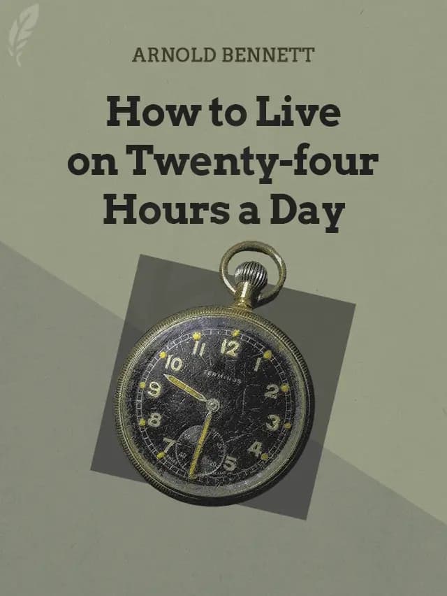 How to Live on 24 Hours a Day by Arnold Bennett designed by Fabuly - Free Classic Audiobooks App