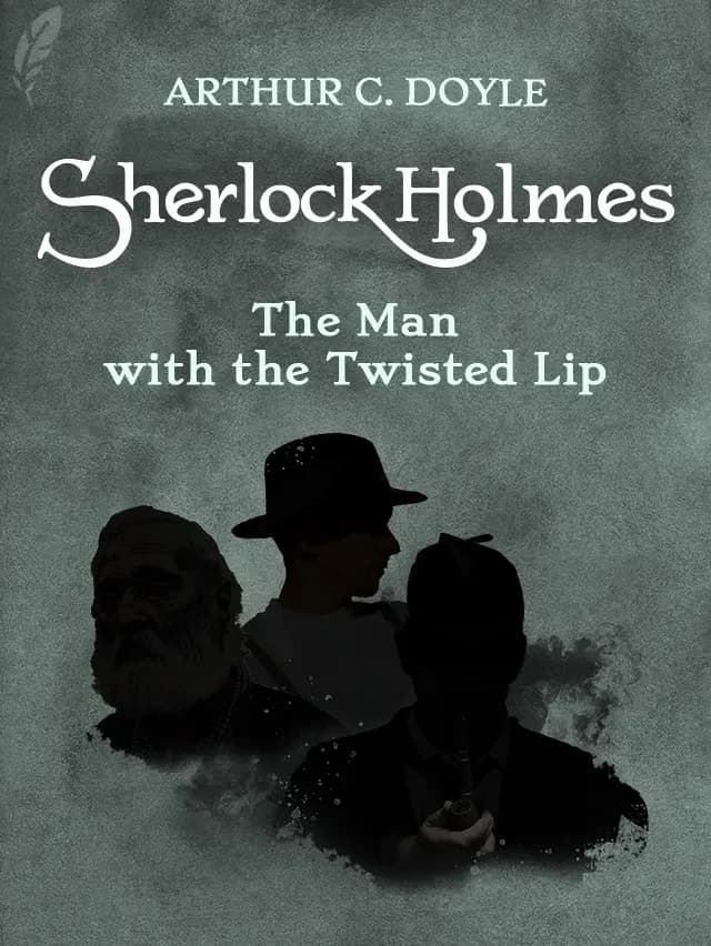 The Man with the Twisted Lip by Arthur Conan Doyle designed by Fabuly - Free Classic Audiobooks App