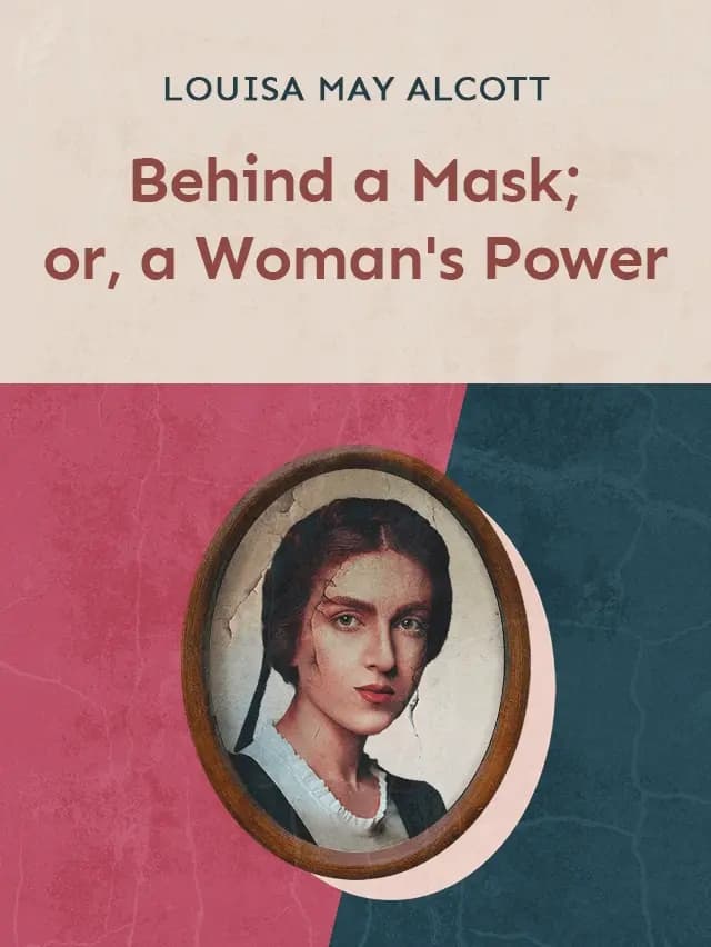 Behind a Mask; or, a Woman's Power book cover