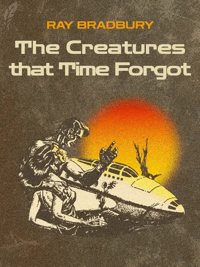 The Creatures That Time Forgot book cover