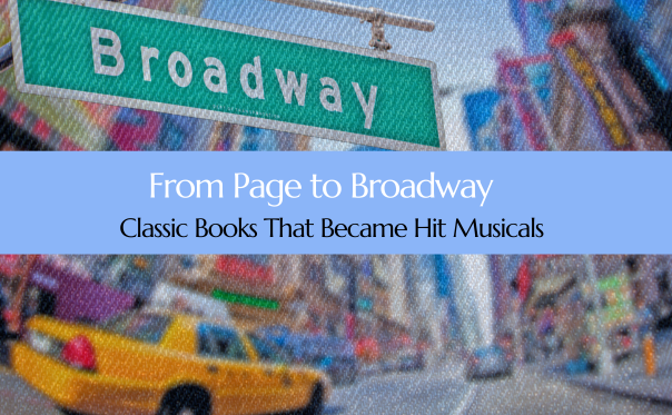 Classic books that became hit Broadway musicals