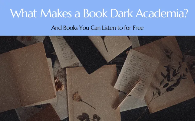 Explore Dark Academia books you can listen to for free