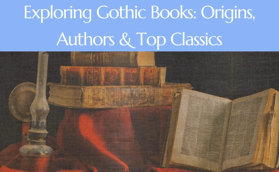 Exploring Gothic Books: Origins, Authors & Top Classics