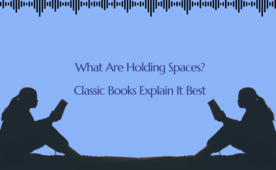 Classic Books that explain holding spaces best