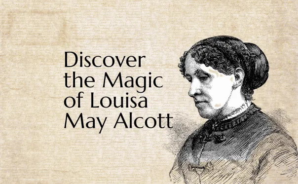 Discover the Magic of Louisa May Alcott