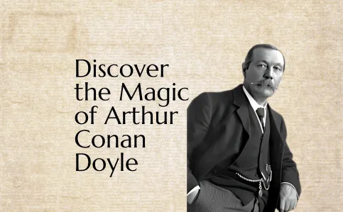 Cover image for blog post titled Discover the Magic of Arthur Conan Doyle