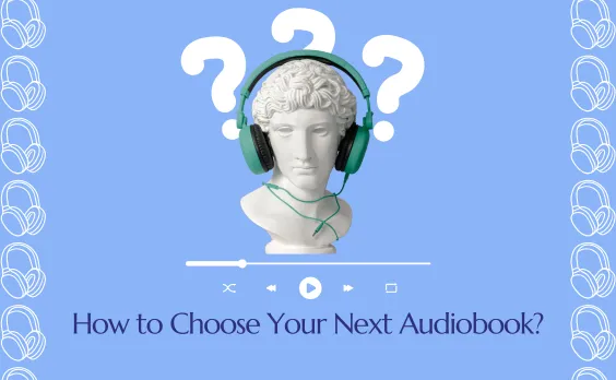 Cover image for blog post titled How to Choose Your Next Audiobook?